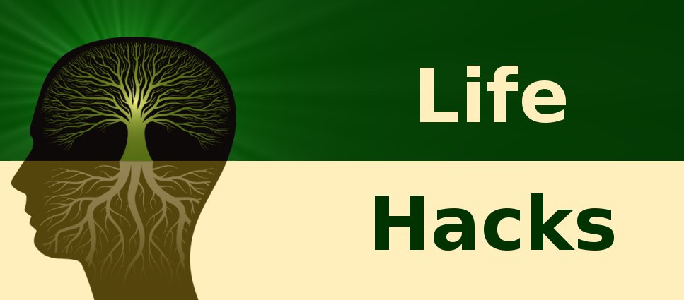My own Life Hacks